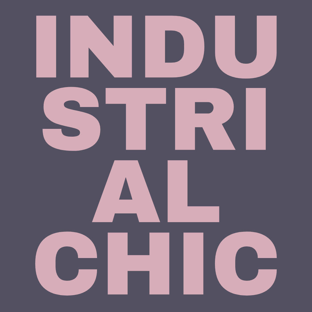 INDUSTRIAL CHIC